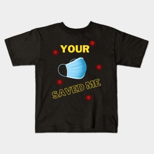 Your Mask Saved Me Kids T-Shirt